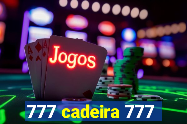 777 cadeira 777
